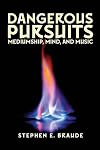 Dangerous Pursuits: Mediumship, Mind, and Music