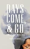 The Days Come and Go