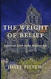 The Weight of Belief: Essays on Faith in the Modern Age