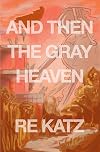 And Then the Gray Heaven