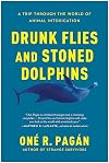 Drunk Flies and Stoned Dolphins: A Trip Through the World of Animal Intoxication