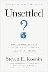 Unsettled: What Climate Science Tells Us, What It Doesn't, and Why It Matters
