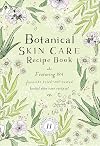 Botanical Skin Care Recipe Book