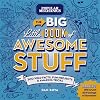 Popular Mechanics The Big Little Book of Awesome Stuff: 300 Wild Facts, Fun Projects & Amazing Tricks