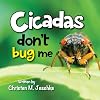Cicadas Don't Bug Me