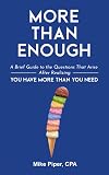 More than Enough: A Brief Guide to the Questions That Arise After Realizing You Have More Than You Need
