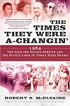 The Times They Were a-Changin': 1964, the Year the Sixties Arrived and the Battle Lines of Today Were Drawn