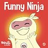 Funny Ninja: A Children's Book of Riddles and Knock-knock Jokes (Ninja Life Hacks)