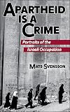 Apartheid is a Crime (2nd Edition): Portraits of the Israeli Occupation of Palestine