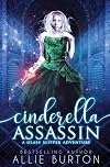 Cinderella Assassin: A Glass Slipper Adventure
