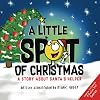 A Little SPOT of Christmas: A Story About Santa's Helper