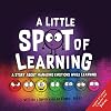 A Little SPOT of Learning: A Story About Managing Emotions While Learning (Inspire to Create A Better You!)