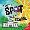 A Little SPOT Goes To School (Inspire to Create A Better You!)