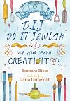D.I.J. - Do It Jewish: Use Your Jewish Creativity!