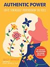Authentic Power: Give Yourself Permission to Feel