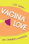 Vagina Love: An Owner's Manual