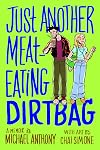 Just Another Meat-Eating Dirtbag: A Memoir