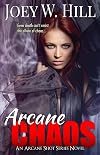 Arcane Chaos (Arcane Shot, #4)