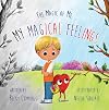 My Magical Feelings โTeach Kids to Name and Tame Big Feelings and Emotions (The Magic of Me)