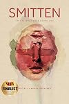 SMITTEN This Is What Love Looks Like: Poetry by Women for Women an Anthology