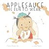 Applesauce Is Fun to Wear