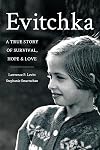 Evitchka: A True Story of Survival, Hope and Love