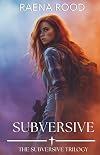 Subversive: An Apocalyptic Christian Thriller: The Days of the Persecuted Church (Subversive Trilogy, Book 1)