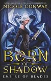 Born of Shadow (Empire of Blades)