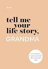 Tell Me Your Life Story, Grandma: A Grandmother’s Guided Journal and Memory Keepsake Book (Tell Me Your Life Story® Series Books)
