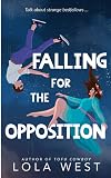 Falling for the Opposition: An New Adult Enemies to Lovers Romance