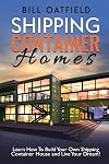 Shipping Container Homes: Learn How To Build Your Own Shipping Container House and Live Your Dream!