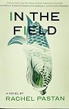 In the Field: A Novel