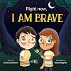 Right Now I Am Brave - Social Emotional Book for Kids Ages 3-8 that Teaches How to Overcome Fear and Accomplish Your Biggest Goals - Confidence Book that Helps Kids Reach Their Dreams with Bravery