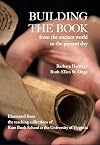 Building the Book from the Ancient World to the Present Day: How Manuscript, Printed, and Digital Texts Are Made