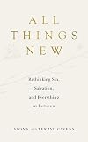 All Things New: Rethinking Sin, Salvation, and Everything in Between