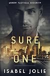 Sure of One (The Arrow Tactical Series Book 2)