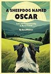 A Sheepdog Named Oscar : Love, Loss, and Interspecies Companionship in Rural Ireland