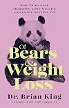 Of Bears and Weight Loss: How to Manage Triggers, Lose Weight, and Enjoy Getting Fit