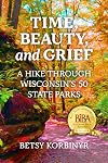Time, Beauty, and Grief: A Hike Through Wisconsin's 50 State Parks