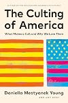 The Culting of America: What Makes a Cult and Why We Love Them