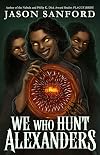 We Who Hunt Alexanders