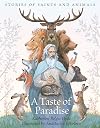 A Taste of Paradise: Stories of Saints and Animals