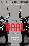 The Baal Book: A Biography of the Devil