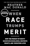When Race Trumps Merit: How the Pursuit of Equity Sacrifices Excellence, Destroys Beauty, and Threatens Lives