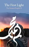 The First Light: The Greatest Prophet (s)