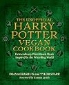 The Unofficial Harry Potter Vegan Cookbook: Extraordinary plant-based meals inspired by the Realm of Wizards and Witches