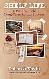 Shelf Life: A Field Guide to Long-Term Author Success
