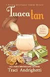 Tuaca Tan: A Private Investigator Comedy Mystery (Franki Amato Mysteries Book 8)