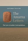 The Amarna Letters: The Syro-Levantine Correspondence