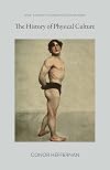 The History of Physical Culture